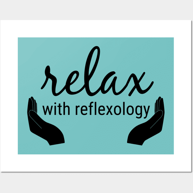 Relax with Reflexology (black text) Wall Art by Balanceandharmonyforreflexologists